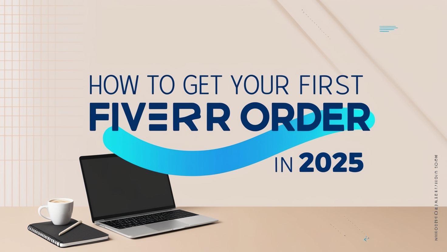 How to Get Your First Fiverr Order in 2025: Beginner Tips